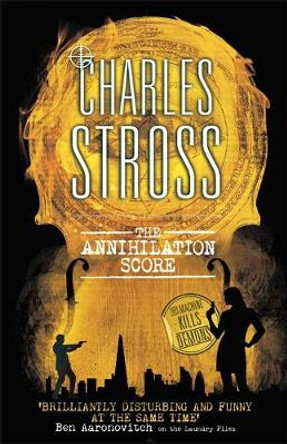 The Annihilation Score: A Laundry Files novel Charles Stross 9780356505329