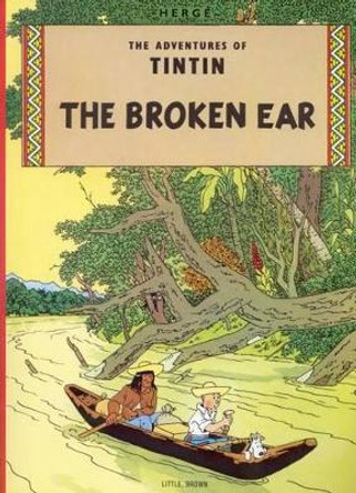 The Adventures of Tintin: The Broken Ear Herge Herge 9780316358507