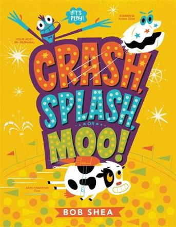 Crash, Splash, or Moo! Bob Shea 9780316541060