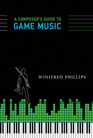 A Composer's Guide to Game Music Winifred Phillips (Video game composer) 9780262534499