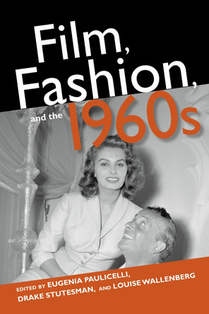 Film, Fashion, and the 1960s Eugenia Paulicelli 9780253026101
