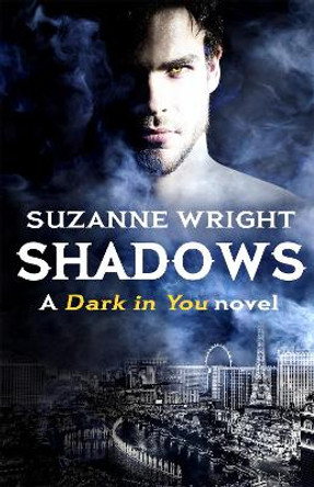 Shadows: Enter an addictive world of sizzlingly hot paranormal romance . . . Suzanne Wright 9780349416311