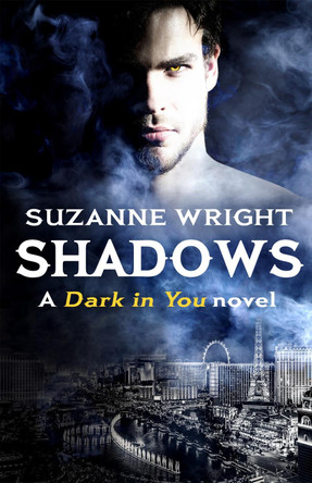 Shadows: Enter an addictive world of sizzlingly hot paranormal romance . . . Suzanne Wright 9780349416311