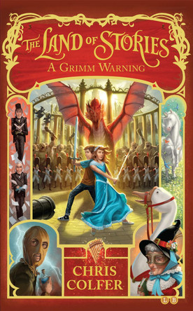 The Land of Stories: A Grimm Warning: Book 3 Chris Colfer 9780349124391