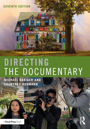 Directing the Documentary Michael Rabiger (Professor Emeritus, Columbia College, Chicago, IL, USA) 9780367235574