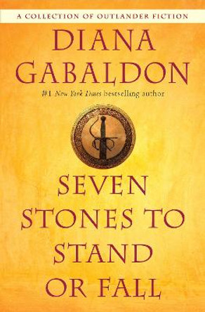 Seven Stones to Stand or Fall: A Collection of Outlander Fiction Diana Gabaldon 9780399593437