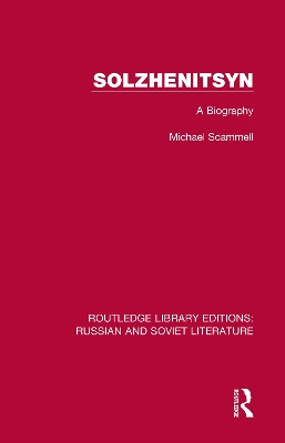 Solzhenitsyn: A Biography Michael Scammell 9780367720711