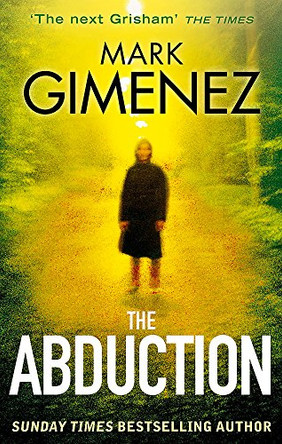 The Abduction Mark Gimenez 9780751551112