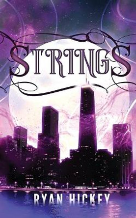Strings: Book One of The Winter Saga Ryan Michael Hickey 9780578757216