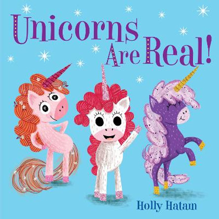 Unicorns Are Real! Holly Hatam 9780525648734