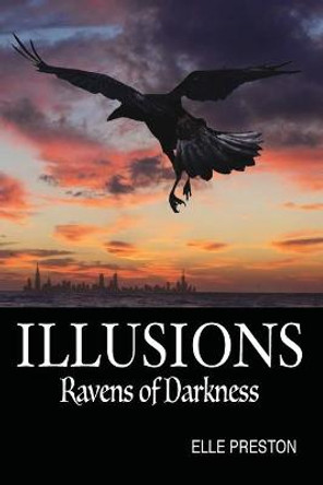 Illusions: Ravens of Darkness Elle Preston 9780578661230