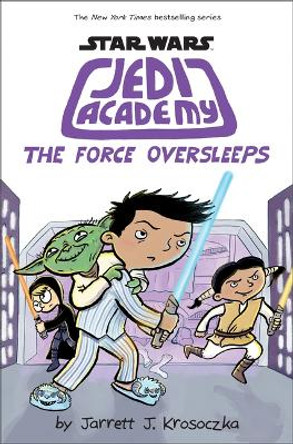 The Force Oversleeps (Star Wars: Jedi Academy #5) Jarrett J Krosoczka 9780545875745