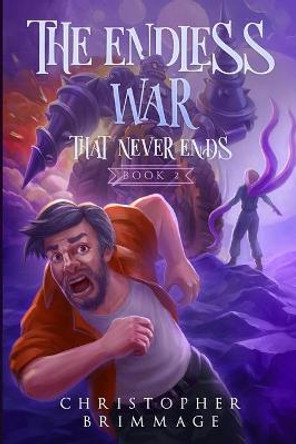 The Endless War That Never Ends Christopher Brimmage 9780578432557