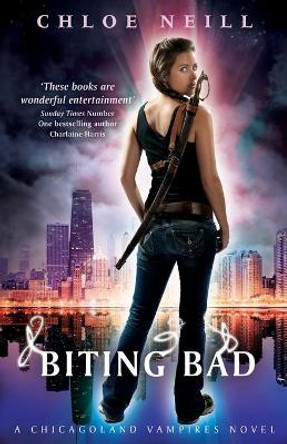 Biting Bad: A Chicagoland Vampires Novel Chloe Neill 9780575107885