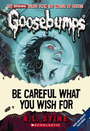 Goosebumps Classics: #7 Be Careful What You Wish For R,L Stine 9780545035248