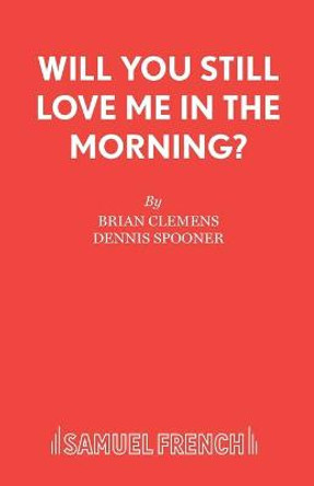 Will You Still Love Me in the Morning? Brian Clemens 9780573019357