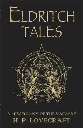Eldritch Tales: A Miscellany of the Macabre H.P. Lovecraft 9780575099630