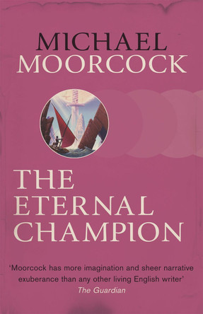 The Eternal Champion Michael Moorcock 9780575092655