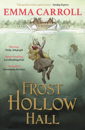 Frost Hollow Hall: 'The Queen of Historical Fiction at her finest.' Guardian Emma Carroll 9780571295449