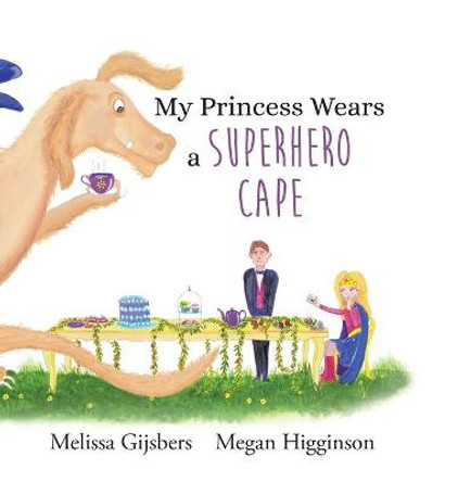 My Princess Wears a Superhero Cape Melissa Gijsbers 9780648960324