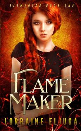 FlameMaker: The Elementar Series Lorraine Eljuga 9780648999614