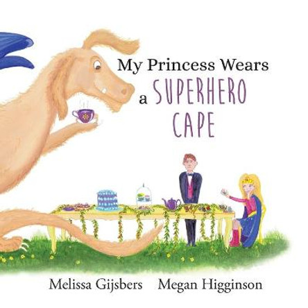 My Princess Wears a Superhero Cape Melissa Gijsbers 9780648960331