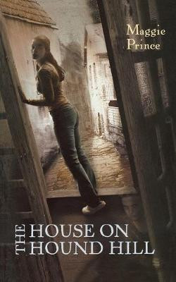The House on Hound Hill by Maggie Prince