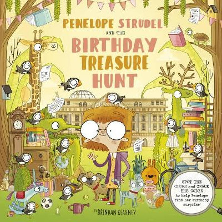 Penelope Strudel: And the Birthday Treasure Hunt - Spot the Clues and Crack the Codes to Help Penelope Find Her Birthday Surprise! Brendan Kearney 9780711254312