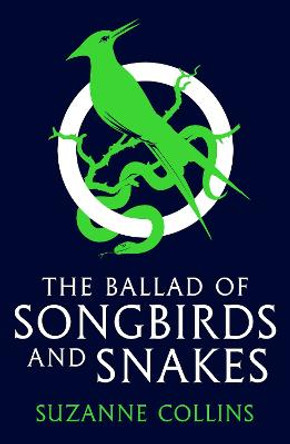The Ballad of Songbirds and Snakes (A Hunger Games Novel) Suzanne Collins 9780702309519