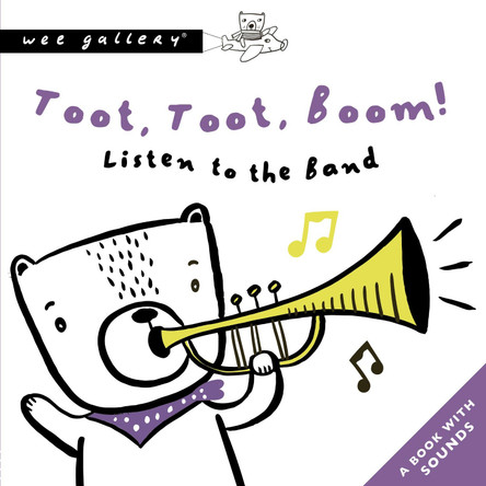 Toot, Toot, Boom! Listen To The Band: A Book with Sounds Surya Sajnani 9780711253919