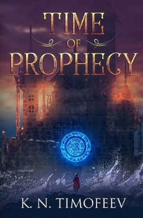 Time of Prophecy K N Timofeev 9780692161920