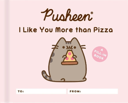 Pusheen: I Like You More than Pizza: A Fill-In Book Claire Belton 9780762496969