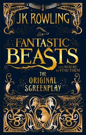 Fantastic Beasts and Where to Find Them: The Original Screenplay J. K. Rowling 9780751574951