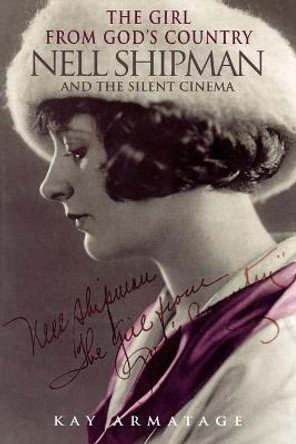 The Girl from God's Country: Nell Shipman and the Silent Cinema Kay Armatage 9780802085429