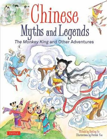 Chinese Myths and Legends: The Monkey King and Other Adventures Shelley Fu 9780804850278