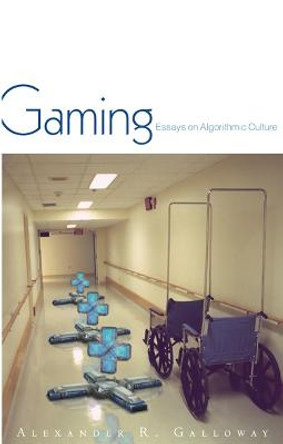 Gaming: Essays On Algorithmic Culture Alexander R. Galloway 9780816648511