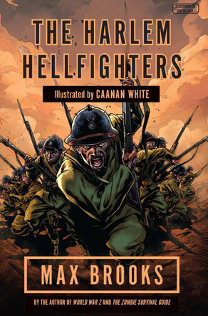 Harlem Hellfighters: The extraordinary story of the legendary black regiment of World War I Max Brooks 9780715643990