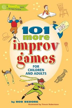 101 More Improv Games for Children and Adults by Bob Bedore