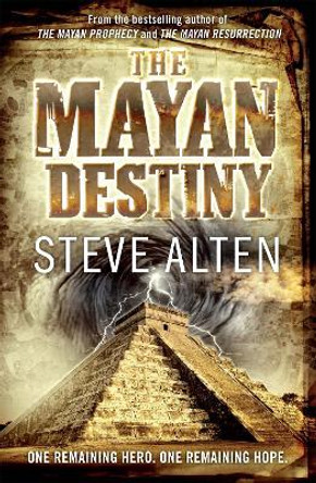 The Mayan Destiny: Book Three of The Mayan Trilogy Steve Alten 9780857381712