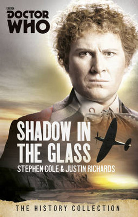 Doctor Who: The Shadow In The Glass: The History Collection Justin Richards 9781849909051
