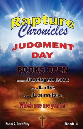 The Rapture Chronicles Judgment Day Richard Vanderploeg 9780986756283