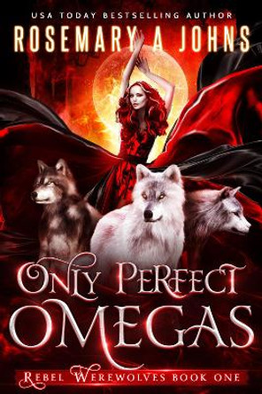 Only Perfect Omegas: 1 Rosemary A Johns 9780995557994