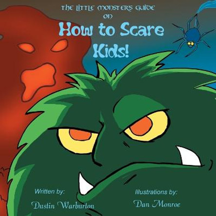 The Little Monster's Guide On How To Scare Kids! by Dan Monroe