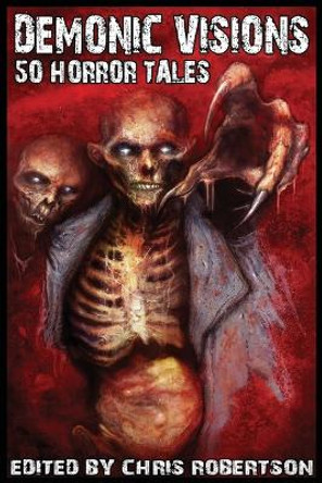 Demonic Visions 50 Horror Tales by Grant Cross