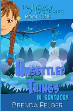 Unsettled Things: A Pameroy Mystery in Kentucky Brenda Felber 9780990909200