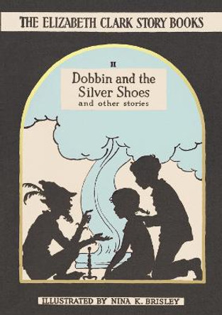 Dobbin and the Silver Shoes: The Elizabeth Clark Story Books Elizabeth Clark 9780992805067