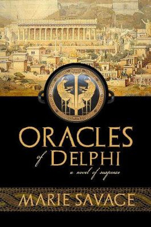 Oracles of Delphi Volume 1: A Novel of Suspense Marie Savage 9780989207935