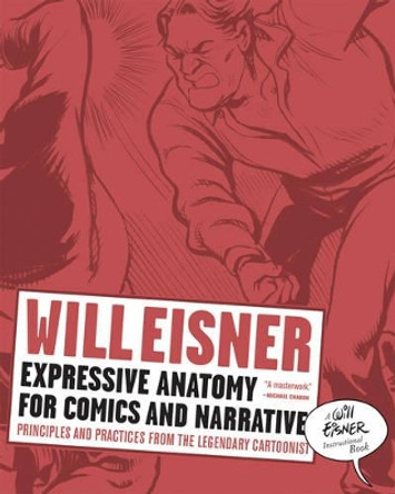 Expressive Anatomy for Comics and Narrative: Principles and Practices from the Legendary Cartoonist Will Eisner 9780393331288