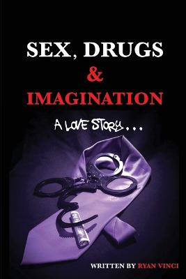 Sex, Drugs & Imagination by Ryan Vinci