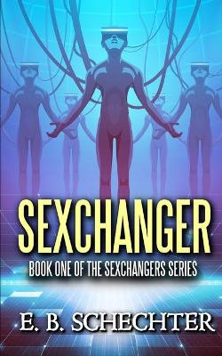 Sexchanger by E B Schechter